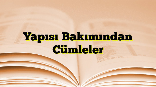 Yapısı Bakımından Cümleler 